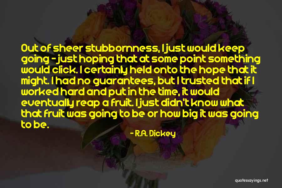 Rubbish Mums Quotes By R.A. Dickey Rubbish Mums Quotes By R.A. Dickey