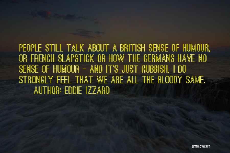 Rubbish Talk Quotes By Eddie Izzard