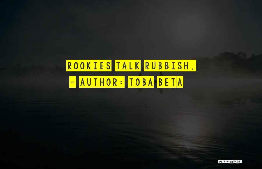 Rubbish Talk Quotes By Toba Beta