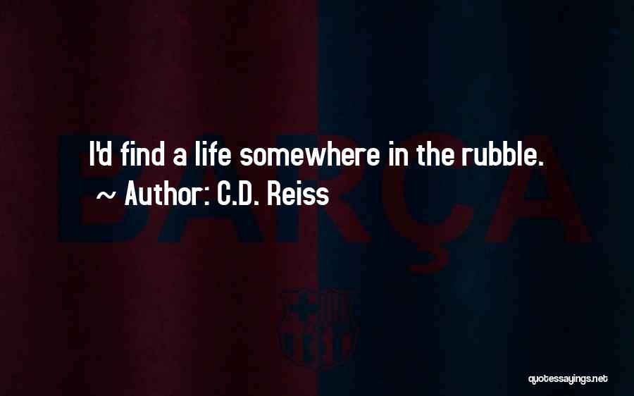 Rubble Quotes By C.D. Reiss
