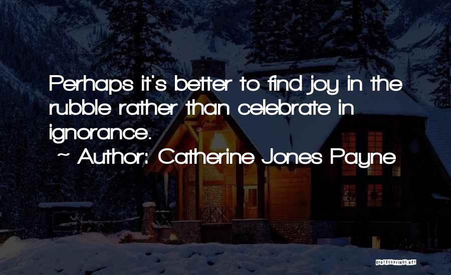 Rubble Quotes By Catherine Jones Payne