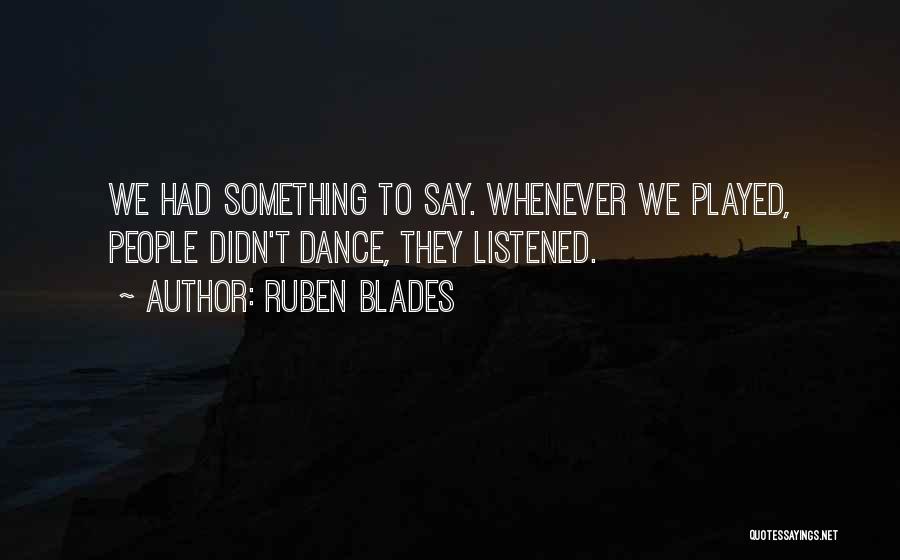 Ruben Blades Quotes 2009522