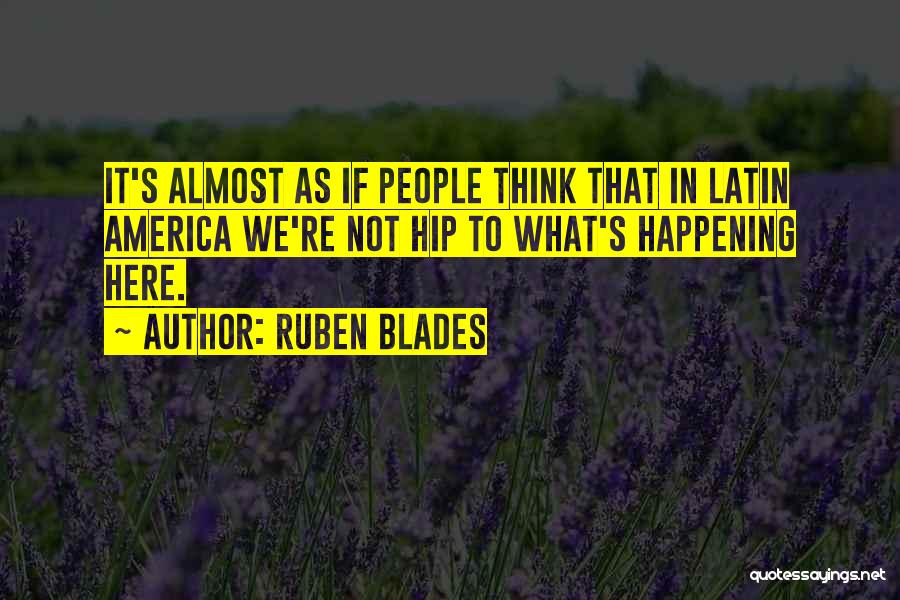 Ruben Blades Quotes 870227