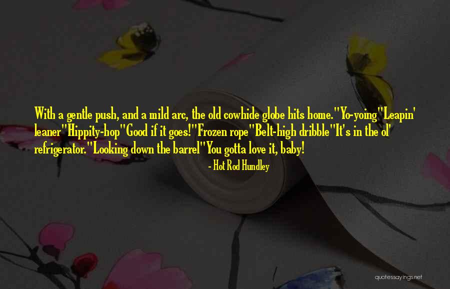 Ruberti Jeffrey Quotes By Hot Rod Hundley Ruberti Jeffrey Quotes By Hot Rod Hundley