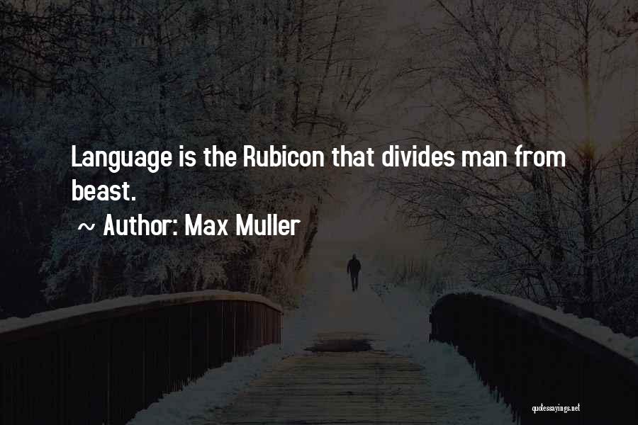 Rubicon Quotes By Max Muller