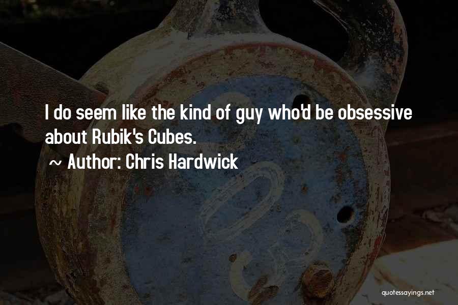 Rubik's Cubes Quotes By Chris Hardwick