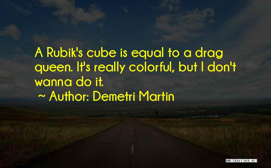 Rubik's Cubes Quotes By Demetri Martin