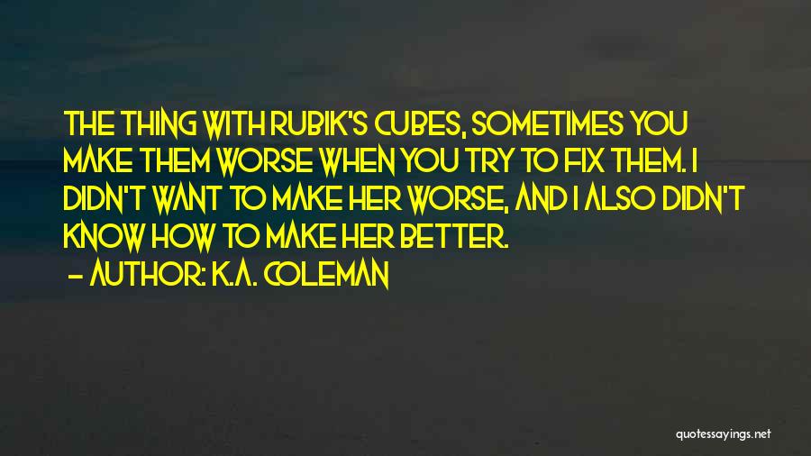 Rubik's Cubes Quotes By K.A. Coleman