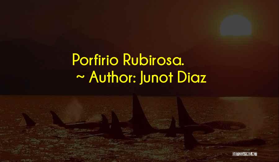 Rubirosa Quotes By Junot Diaz