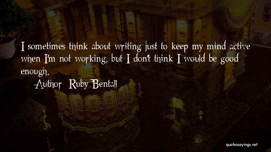 Ruby Bentall Quotes 741760