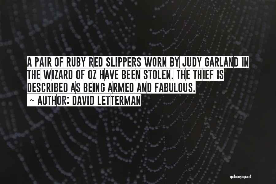 Ruby Red Slippers Quotes By David Letterman