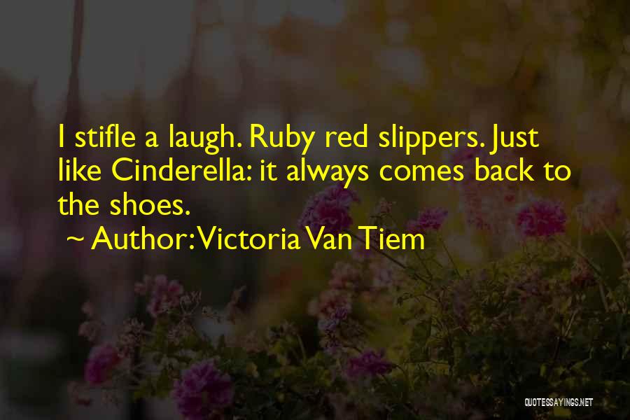 Ruby Slippers Quotes By Victoria Van Tiem