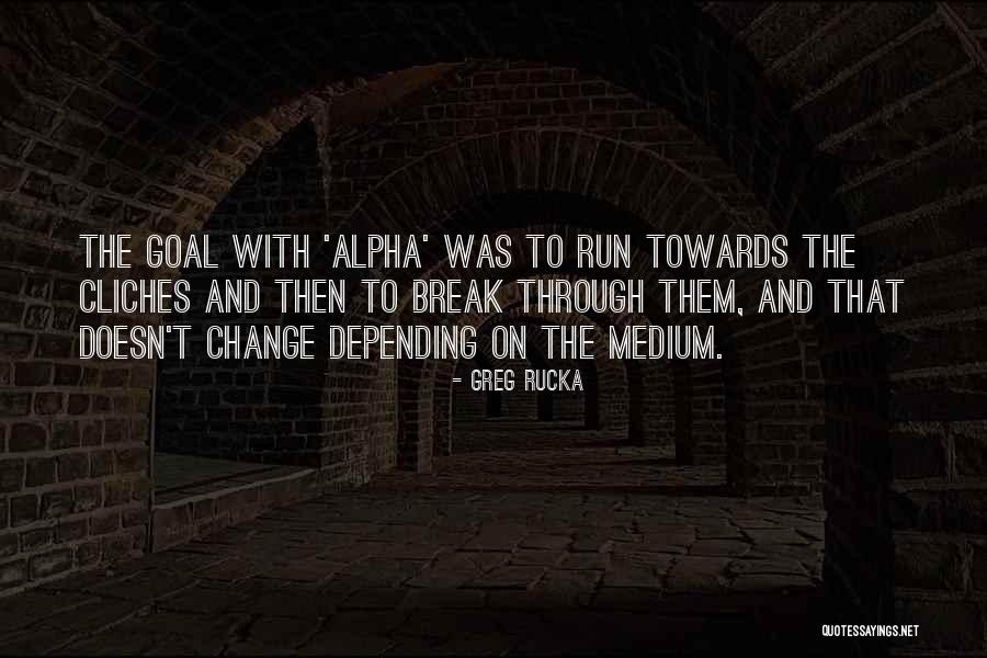 Rucka Rucka Quotes By Greg Rucka Rucka Rucka Quotes By Greg Rucka