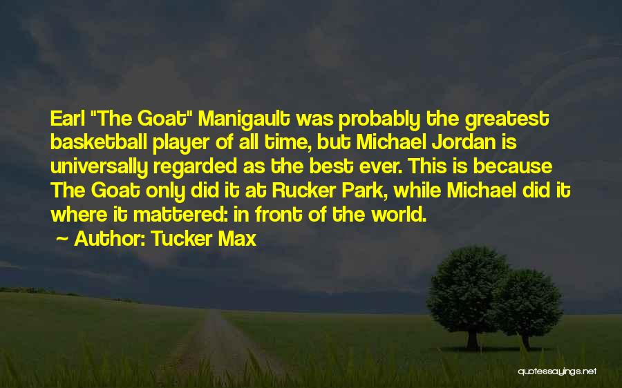 Rucker Park Quotes By Tucker Max