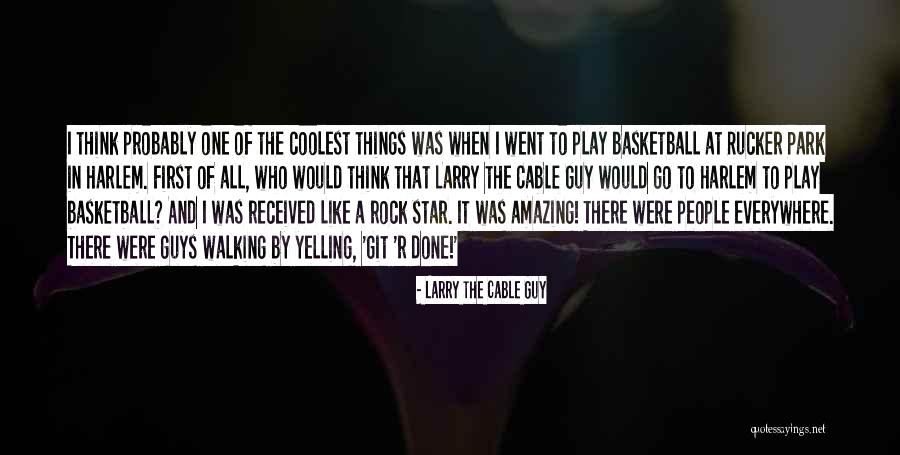 Rucker Quotes By Larry The Cable Guy Rucker Quotes By Larry The Cable Guy