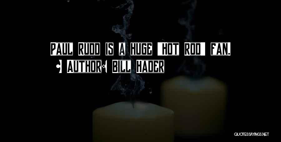 Rudd Quotes By Bill Hader