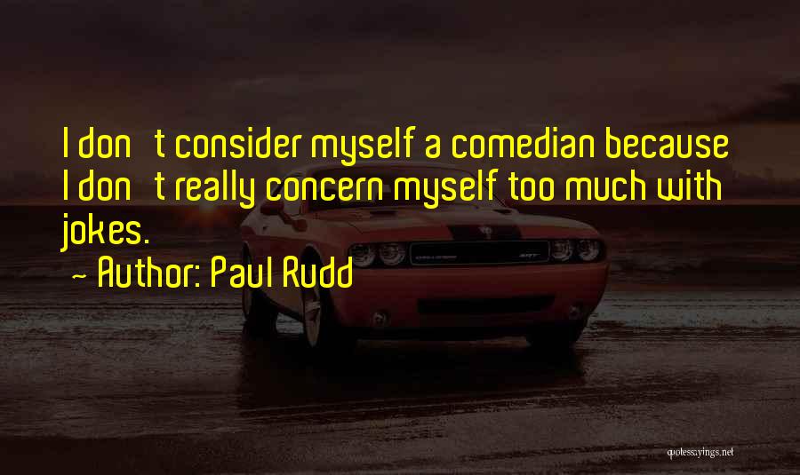 Rudd Quotes By Paul Rudd