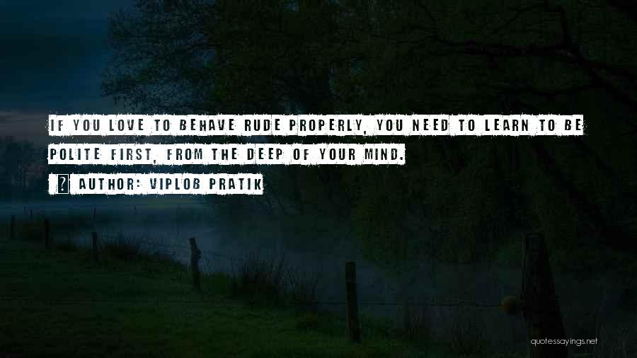 Rude Behave Quotes By Viplob Pratik