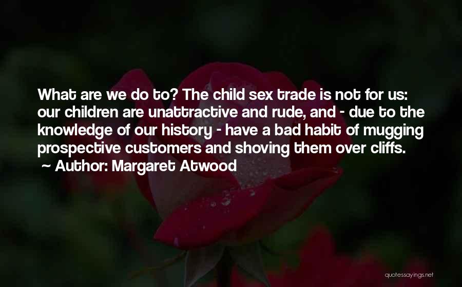 Rude Child Quotes By Margaret Atwood