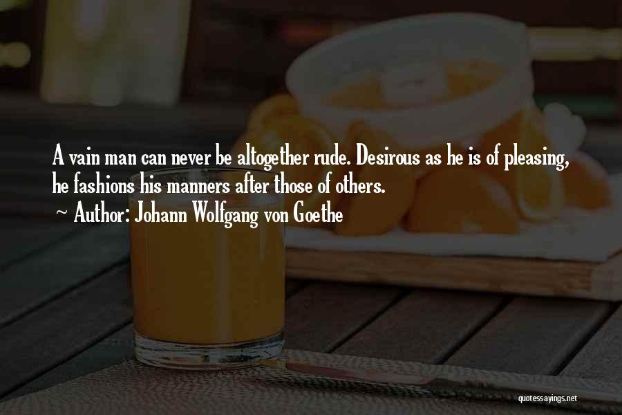 Rude Man Quotes By Johann Wolfgang Von Goethe