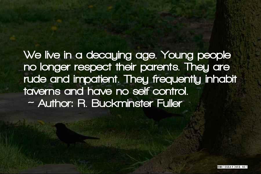 Rude Parents Quotes By R. Buckminster Fuller