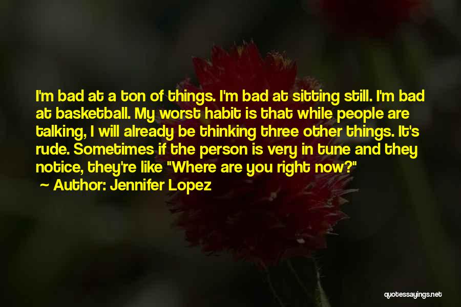 Rude Person Quotes By Jennifer Lopez