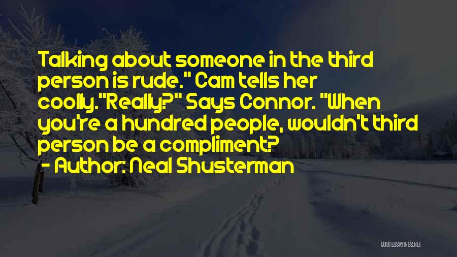 Rude Person Quotes By Neal Shusterman