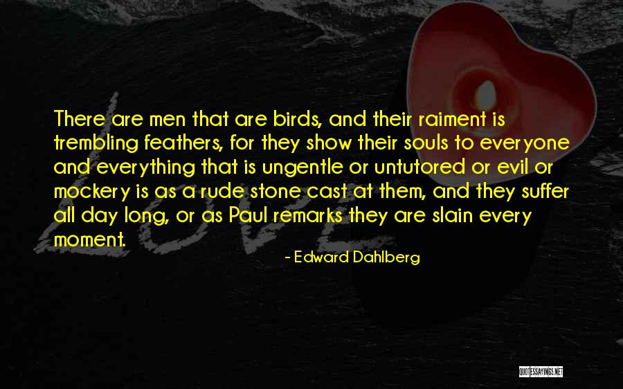 Rude Remarks Quotes By Edward Dahlberg