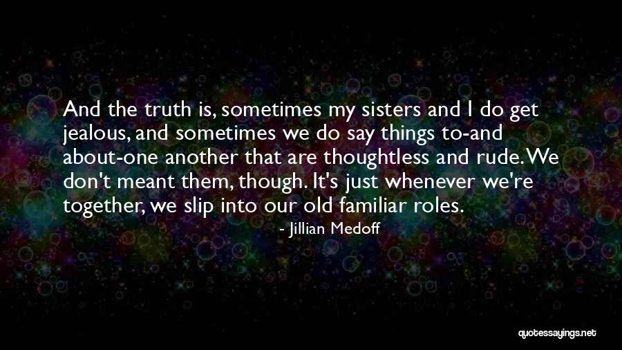 Rude Sisters Quotes By Jillian Medoff Rude Sisters Quotes By Jillian Medoff