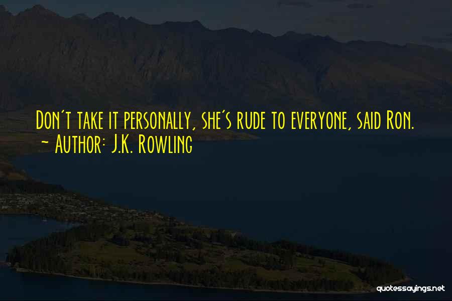 Rude Take Me Out Quotes By J.K. Rowling