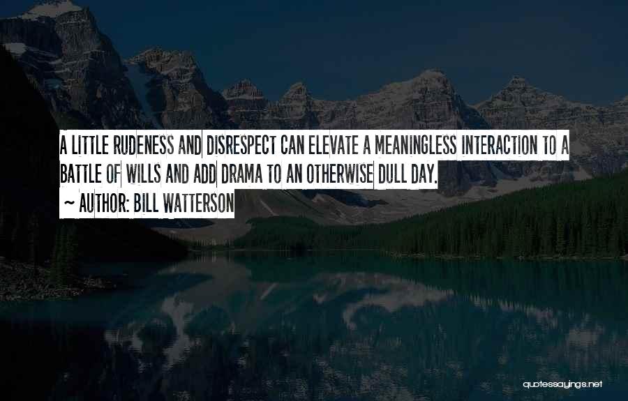 Rudeness And Disrespect Quotes By Bill Watterson