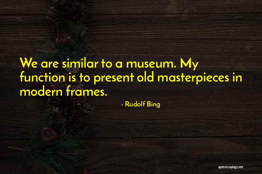 Rudolf Bing Quotes 1177007