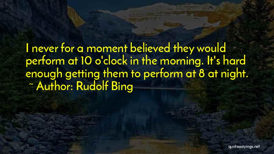 Rudolf Bing Quotes 1488225