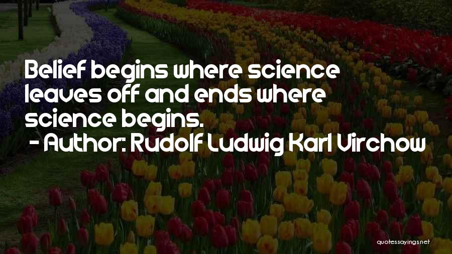 Rudolf Ludwig Karl Virchow Quotes 1934476