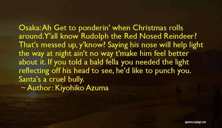 Rudolph Red Nosed Reindeer Quotes By Kiyohiko Azuma