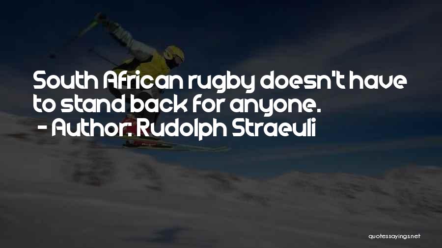 Rudolph Straeuli Quotes 955023