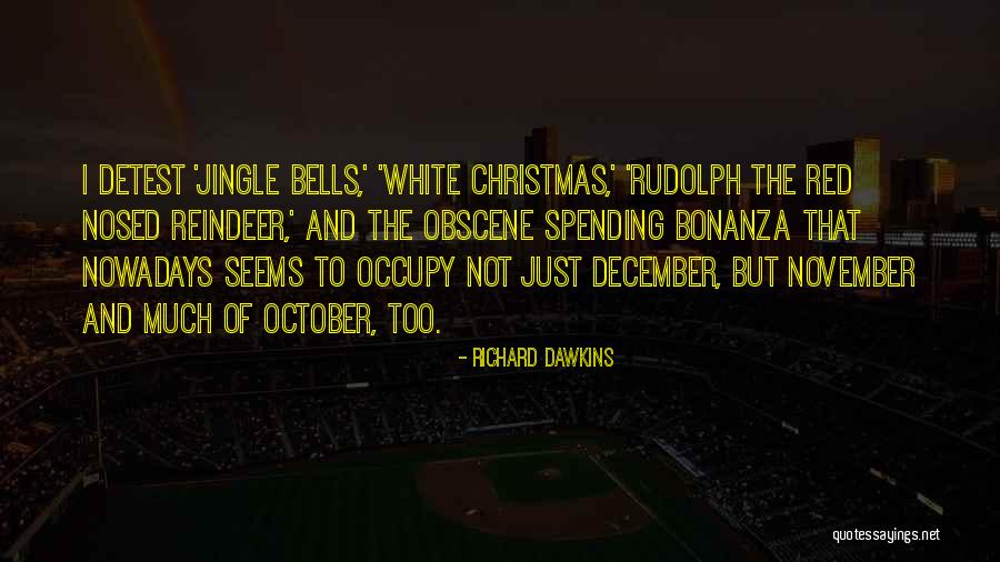 Rudolph The Red Nosed Reindeer Quotes By Richard Dawkins Rudolph The Red Nosed Reindeer Quotes By Richard Dawkins