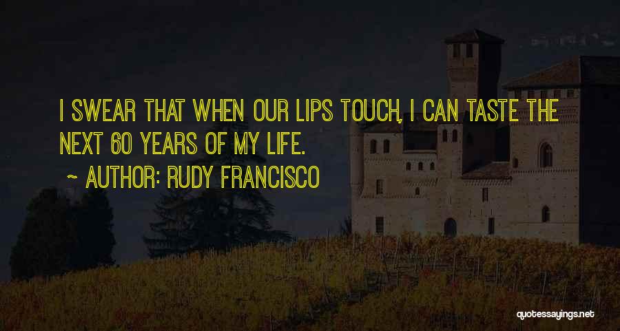 Rudy Francisco Quotes 1528542