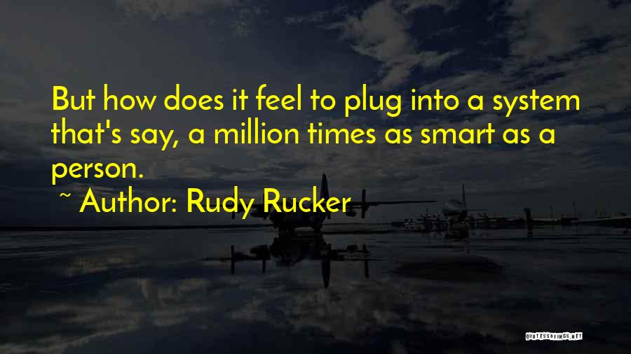 Rudy Rucker Quotes 644508