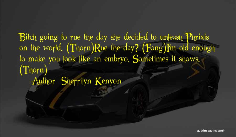 Rue The Day Quotes By Sherrilyn Kenyon