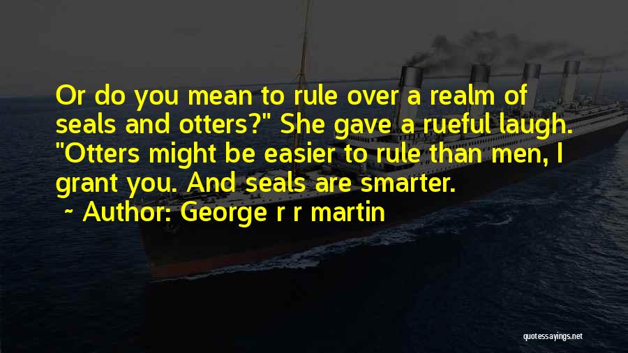 Rueful Quotes By George R R Martin