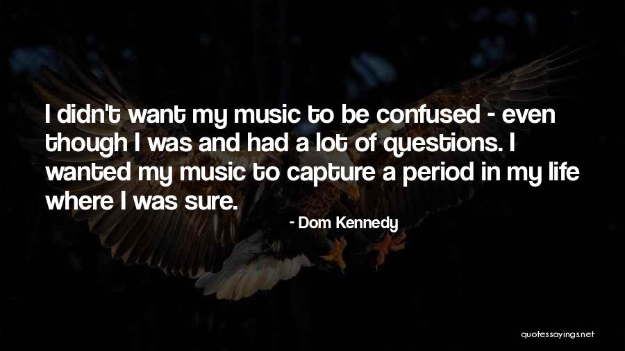 Ruel Van Dijk Quotes By Dom Kennedy Ruel Van Dijk Quotes By Dom Kennedy