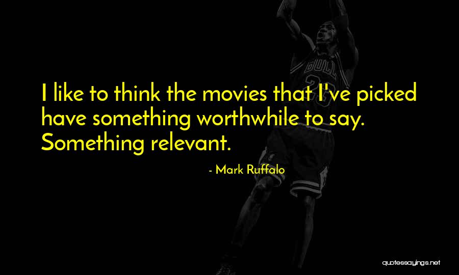 Ruffalo Mark Quotes By Mark Ruffalo Ruffalo Mark Quotes By Mark Ruffalo