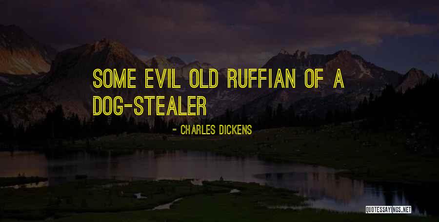 Ruffian Quotes By Charles Dickens Ruffian Quotes By Charles Dickens