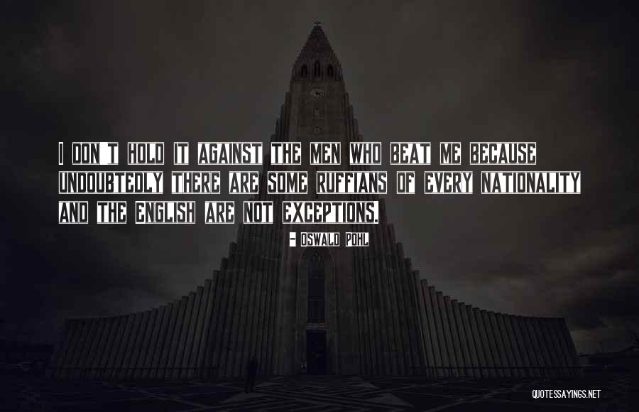 Ruffian Quotes By Oswald Pohl Ruffian Quotes By Oswald Pohl
