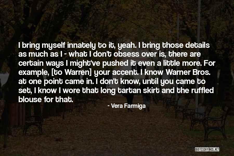 Ruffled Quotes By Vera Farmiga Ruffled Quotes By Vera Farmiga
