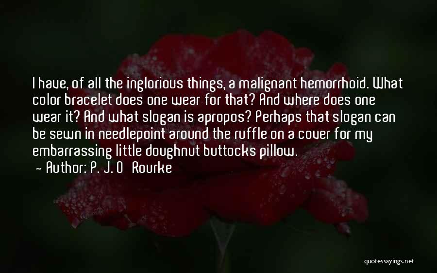 Ruffles Quotes By P. J. O'Rourke
