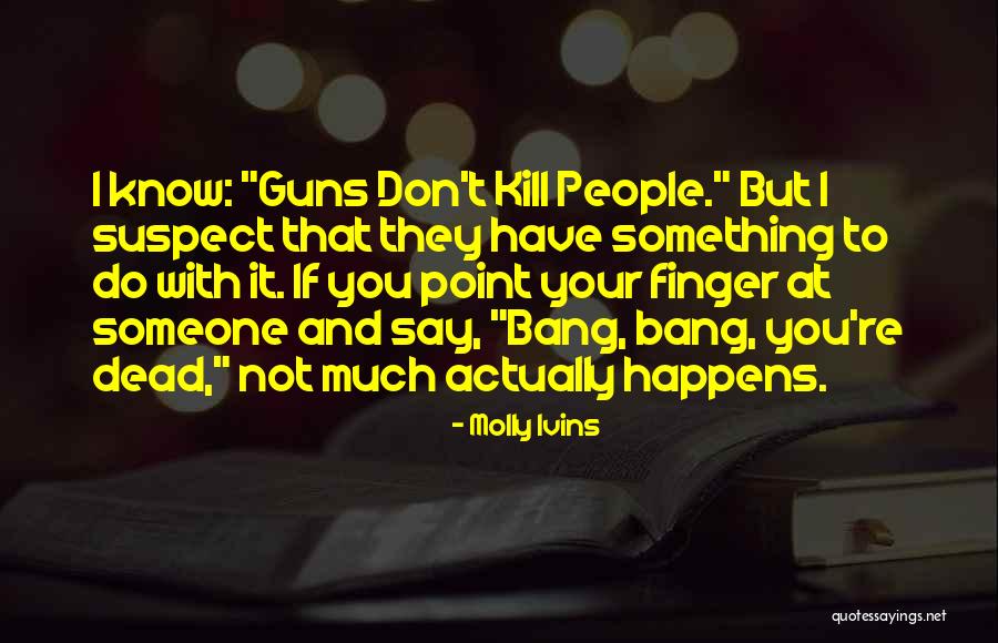 Ruffsawn Quotes By Molly Ivins Ruffsawn Quotes By Molly Ivins
