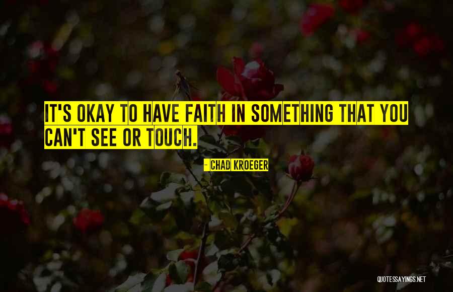 Rufous Hornero Quotes By Chad Kroeger Rufous Hornero Quotes By Chad Kroeger