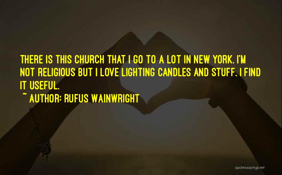 Rufus Wainwright Quotes 1241660